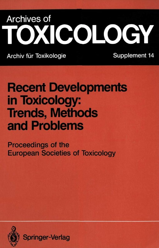 Recent Developments in Toxicology: Trends, Methods and Problems: Proceedings of the European Societies of Toxicology Meeting Held in Leipzig, September 12-14, 1990 (Archives of Toxicology)