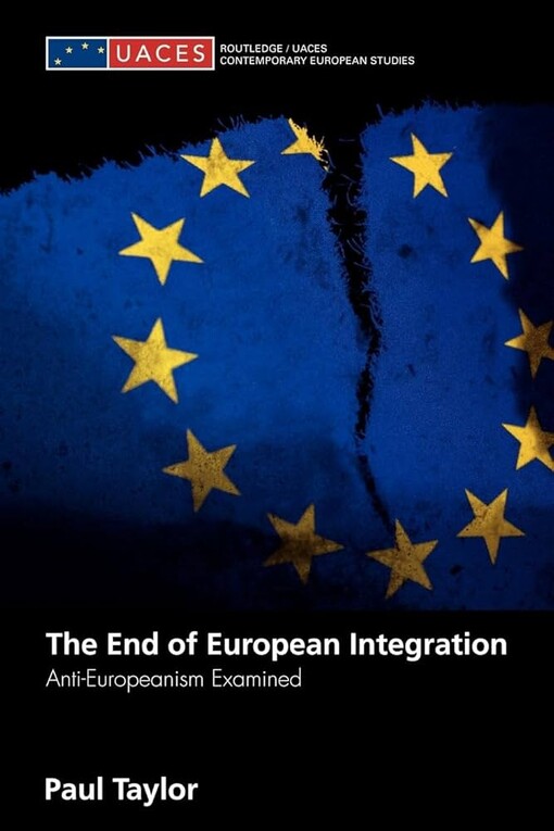 The End of European integration :anti-europeanism examined