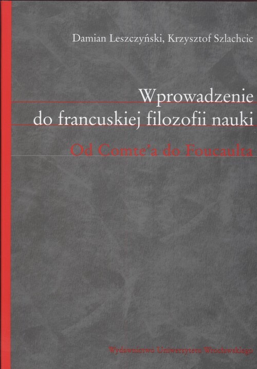 Wprowadzenie Do Francuskiej Filozofii Nauki Od Comte'a Do Foucaulta (ACTA Universitatis Wratislaviensis,) (Polish Edition)