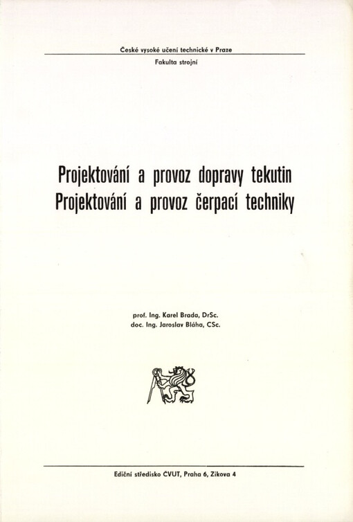 Projektování a provoz dopravy tekutin :projektování a provoz čerpací techniky : určeno pro stud. fak. strojní