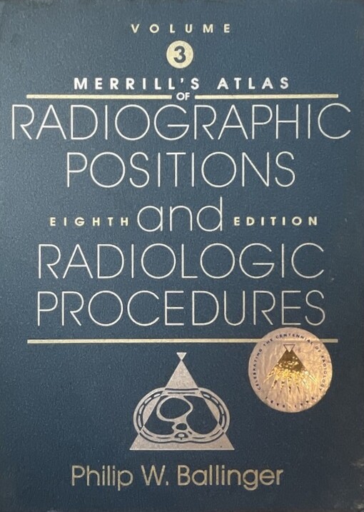 Merrill's atlas of radiographic positions and radiologic procedures.Vol. 3
