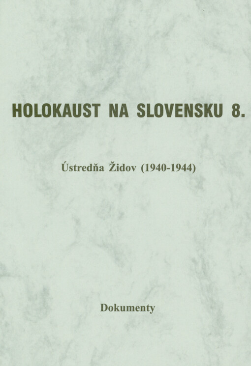 Holokaust na Slovensku. 8, Ústredňa Židov (1940-1944)