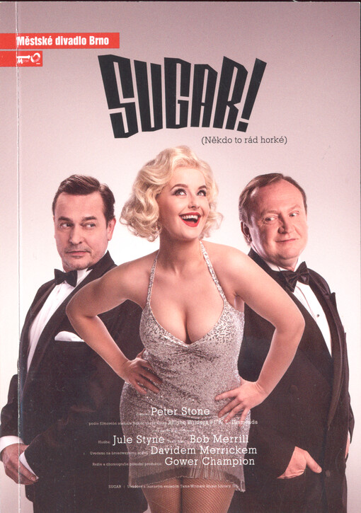 Jule Styne - Peter Stone - Bob Merrill, Sugar! : (Někdo to rád horké) : šestá inscenace šedesáté šesté sezóny 2010/2011 : premiéra 5. a 6. února 2011 na Činoherní scéně : obnovená premiéra 4. června 2025 na Činoherní scéně