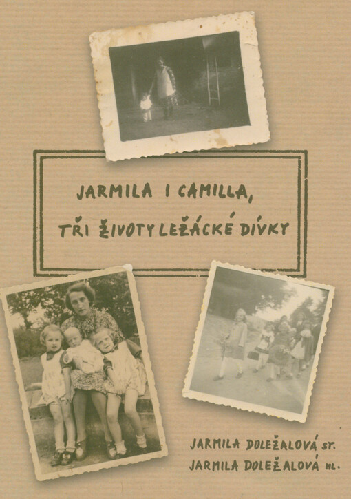 Jarmila i Camilla, tři životy ležácké dívky