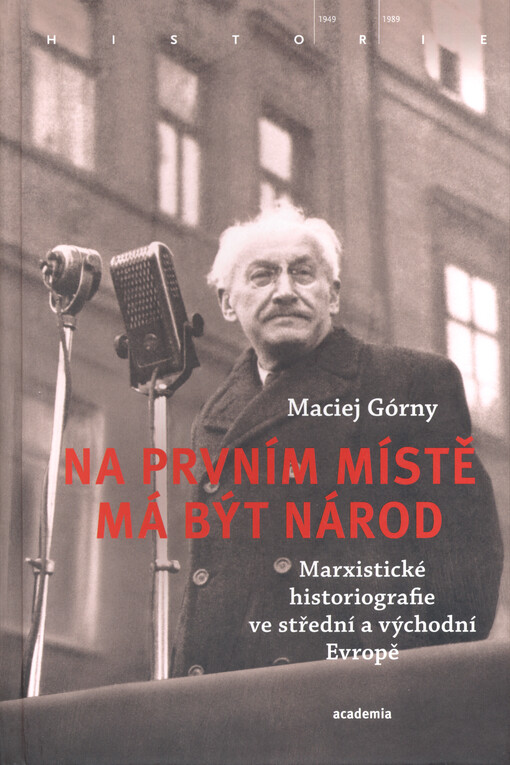 Na prvním místě má být národ : marxistické historiografie ve střední a východní Evropě
