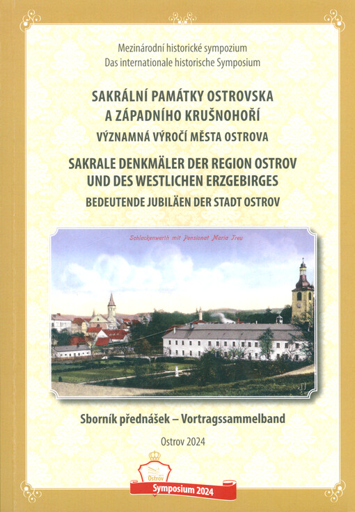 Sakrální památky Ostrovska a západního Krušnohoří : významná výročí města Ostrova = Sakrale Denkmäler der Region Ostrov und des westlichen Erzgebirges : bedeutende Jubiläen der Stadt Ostrov
