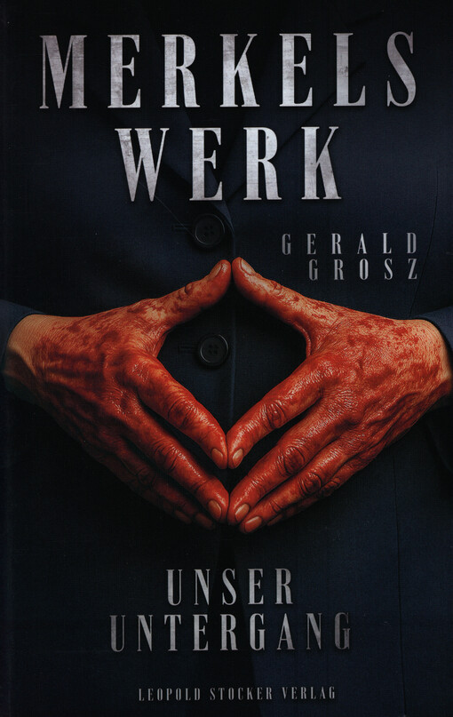 Merkels Werk : unser Untergang