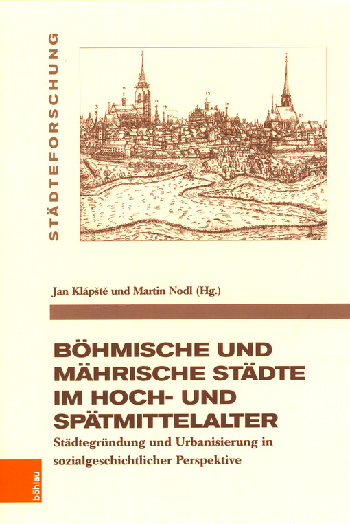 Böhmische und mährische Städte im Hoch- und Spätmittelalter : Städtegründung und Urbanisierung in sozialgeschichtlicher Perspektive