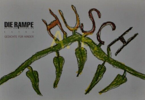 Die Rampe :Hefte für Literatur Extra : Husch : Gedichte für Kinder