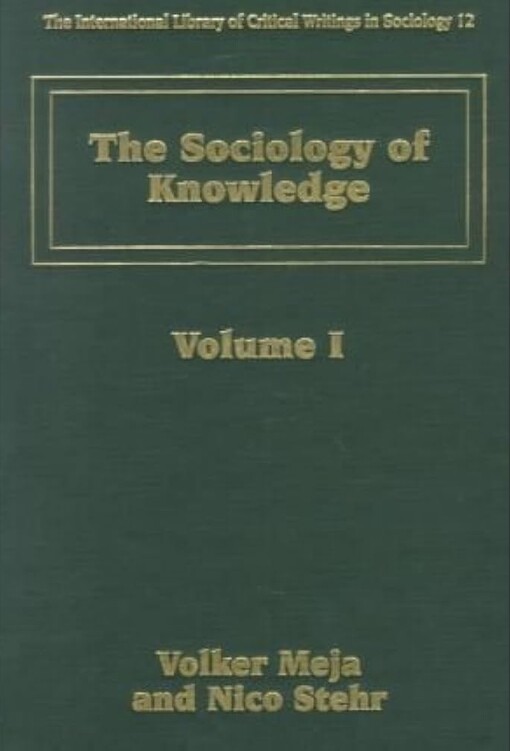 The Sociology of Knowledge (The International Library of Critical Writings in Sociology, 12)