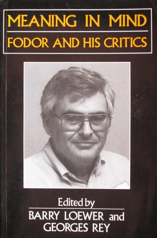 Meaning in Mind : Fodor and His Critics (Philosophers and Their Critics Ser.)
