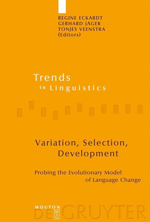 Variation, Selection, Development: Probing the Evolutionary Model of Language Change (Trends in Linguistics. Studies and Monographs)