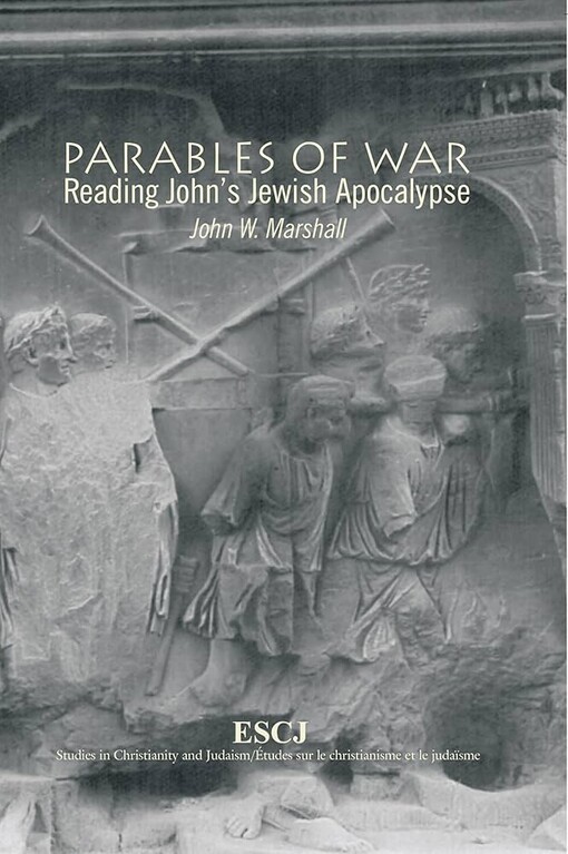 Parables of War: Reading John's Jewish Apocalypse (Studies in Christianity and Judaism Series, 10)