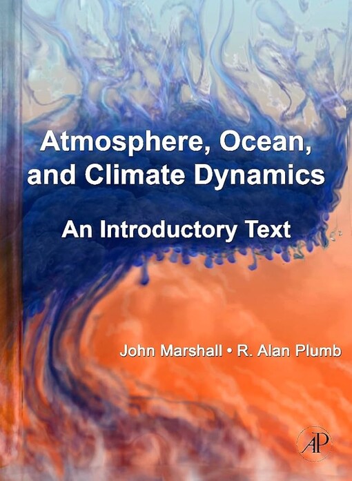 Atmosphere, Ocean and Climate Dynamics: An Introductory Text (International Geophysics)