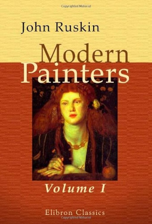 Modern Painters: Volume 1. Of General Principles, and of Truth