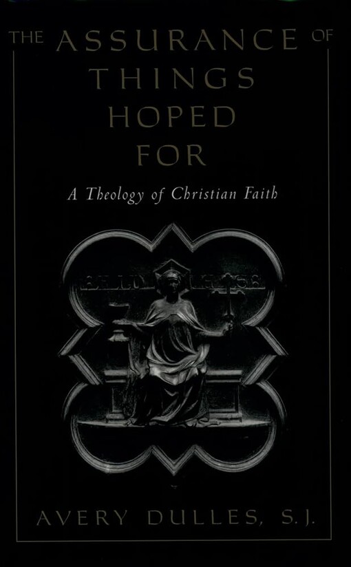 The Assurance of Things Hoped For: A Theology of Christian Faith