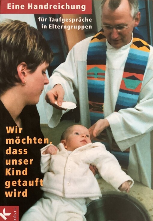 Wir möchten, dass unser Kind getauft wird. Eine Handreichung
