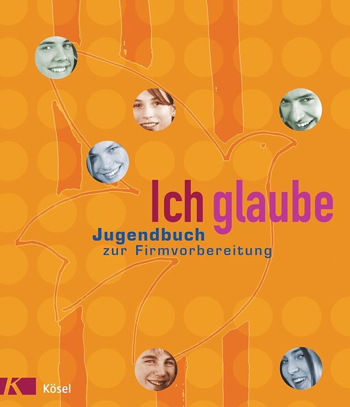 Ich glaube :Jugendbuch zur Firmvorbereitung