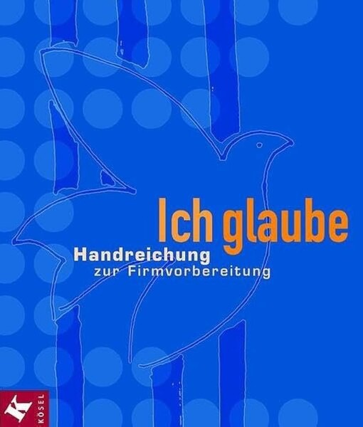 Ich glaube :Handreichung zur Firmvorbereitung
