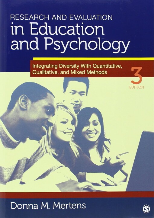Research and Evaluation in Education and Psychology: Integrating Diversity With Quantitative, Qualitative, and Mixed Methods