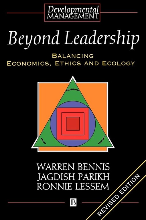 Beyond Leadership: Balancing Economics, Ethisc and Ecology (Developmental Management)