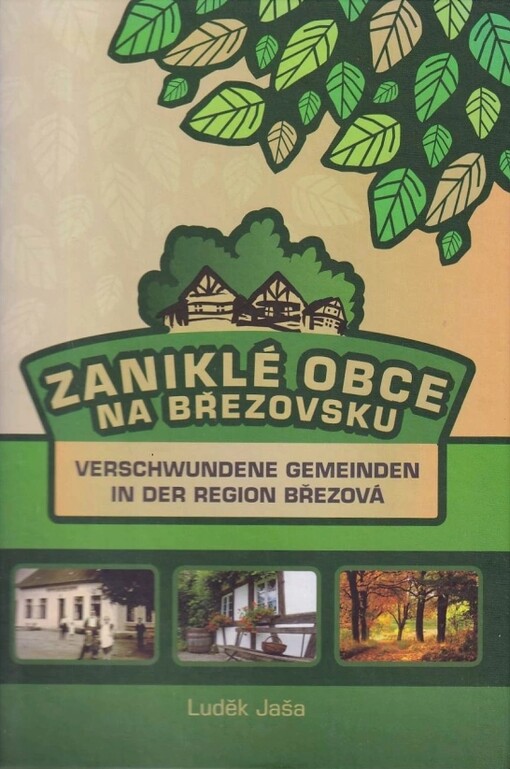 Zaniklé obce na Březovsku =Verschwundene Gemeinden in der Region Březová