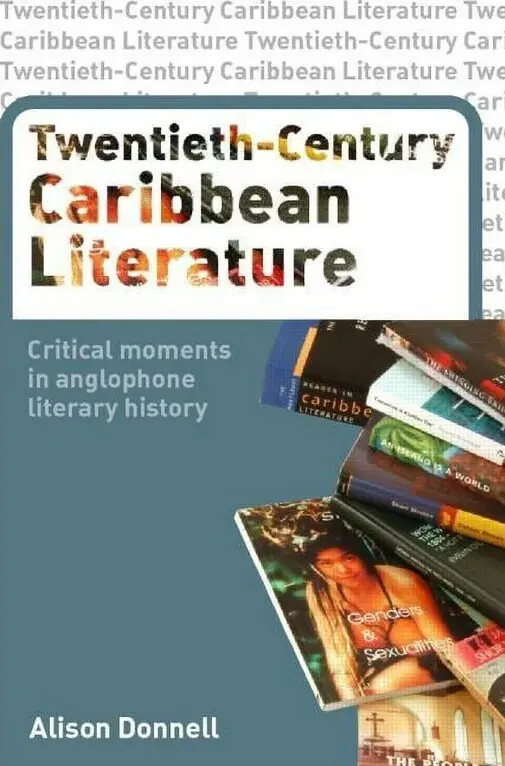 Twentieth-century Caribbean literature :critical moments in anglophone literary history