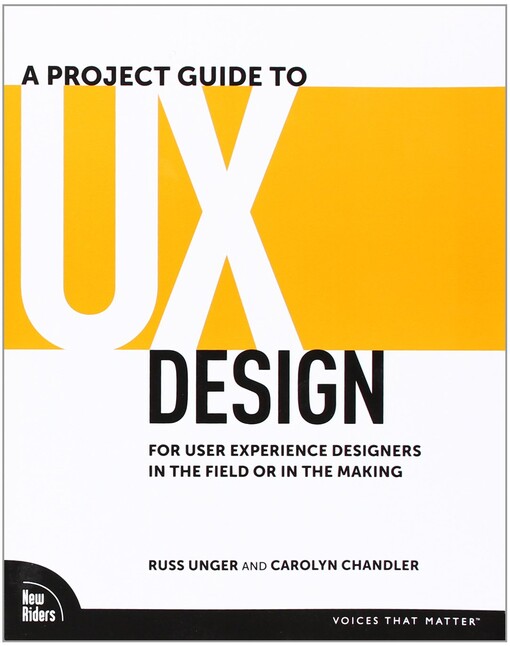 A project guide to UX design :for user experience designers in the field or in the making