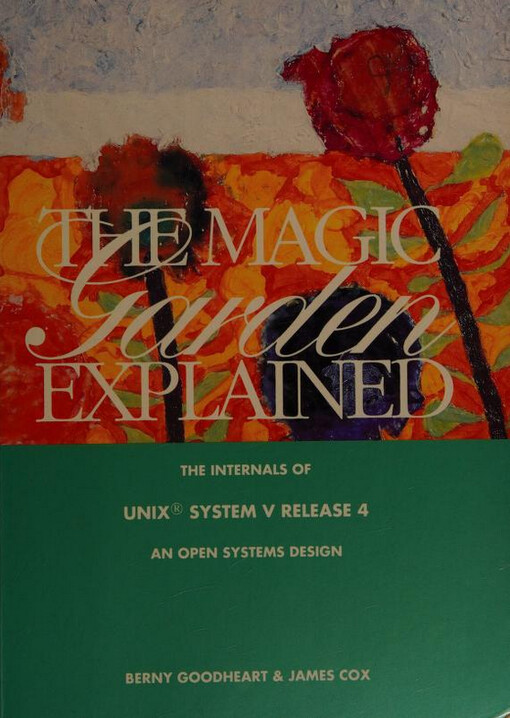 The Magic Garden Explained: The Internals of UNIX System V Release 4 an Open Systems Design