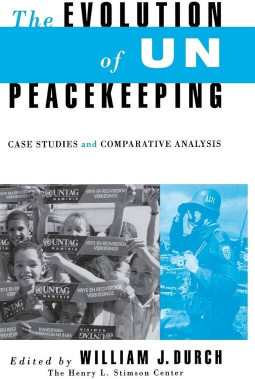 The Evolution of UN peacekeeping :case studies and comparative analysis