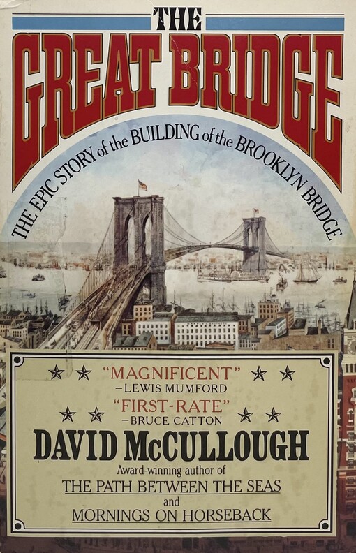 The Great Bridge: The Epic Story of the Building of the Brooklyn Bridge