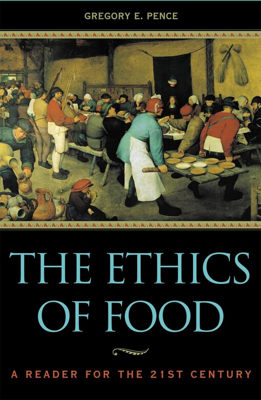 The ethics of food :a reader for the twenty-first century