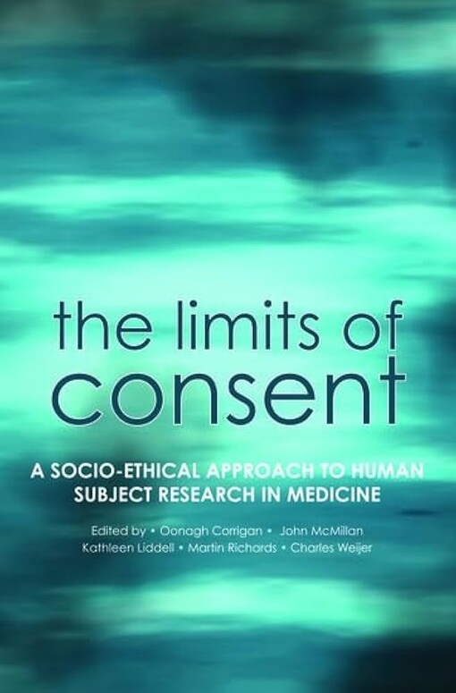 The limits of consent :a socio-ethical approach to human subject research in medicine