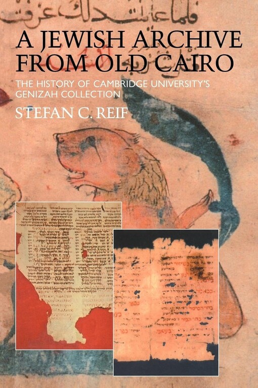 A Jewish archive from old Cairo :the history of Cambridge University's genizah collection