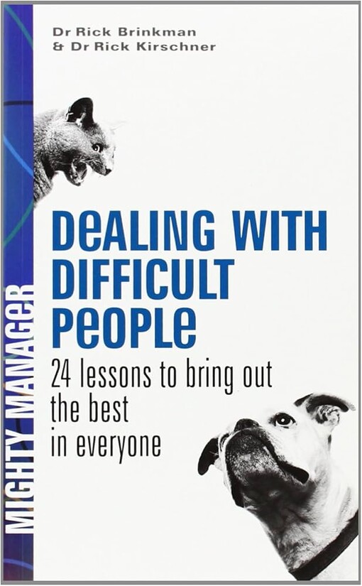 Dealing with difficult people :24 lessons to bring out the best in everyone
