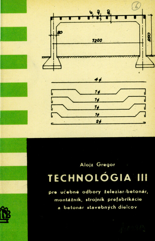 Technológia III pre učebné obory železiar - betonár, montážnik, strojník prefabrikácie a betonár stavebných dielcov