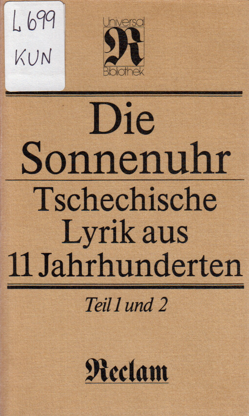 Die Sonnenuhr : tschechische Lyrik aus 11 Jahrhunderten. Teil 1 und 2, 10.-19. Jahrhundert