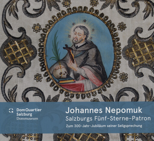Johannes Nepomuk : Salzburgs Fünf-Sterne-Patron : zum 300-Jahr-Jubiläum seiner Seligsprechung