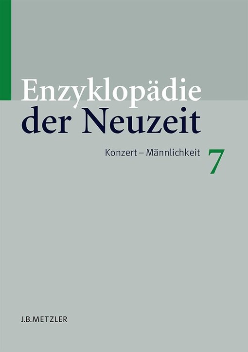 Enzyklopädie der Neuzeit, Bd. 7. Konzert - Männlichkeit