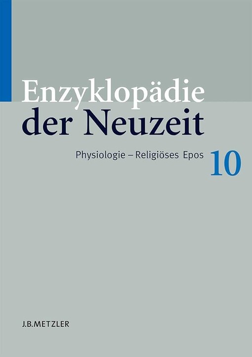 Enzyklopädie der Neuzeit, Bd. 10. Physiologie - Religiöses Epos