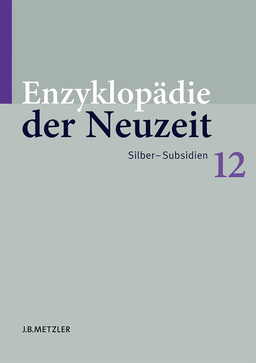 Enzyklopädie der Neuzeit, Bd. 12. Silber - Subsidien