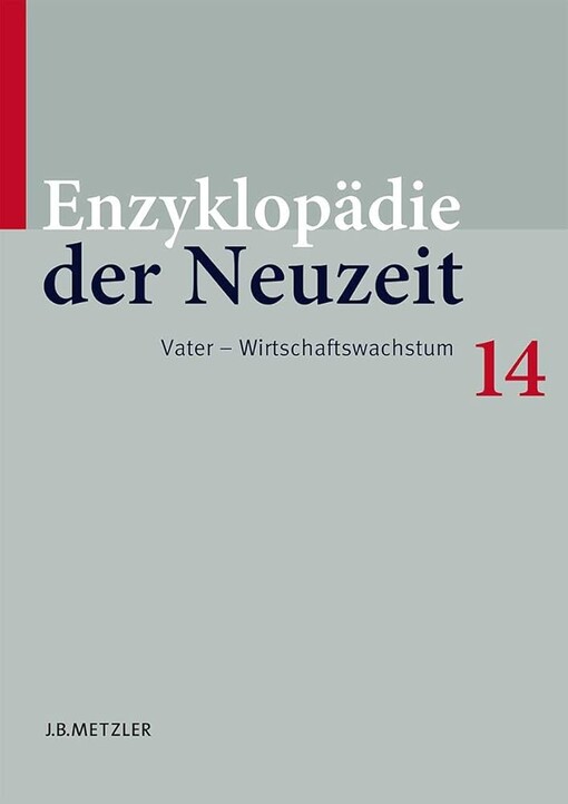 Enzyklopädie der Neuzeit, Bd. 14. Vater - Wirtschaftswaschstum