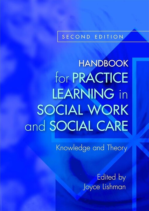 Handbook for practice learning in social work and social care :knowledge and theory
