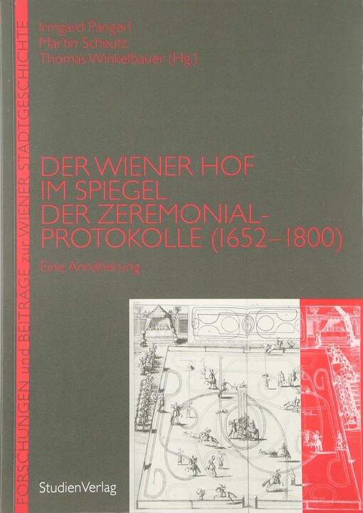 Der Wiener Hof im Spiegel der Zeremonialprotokolle (1652-1800) :eine Annäherung