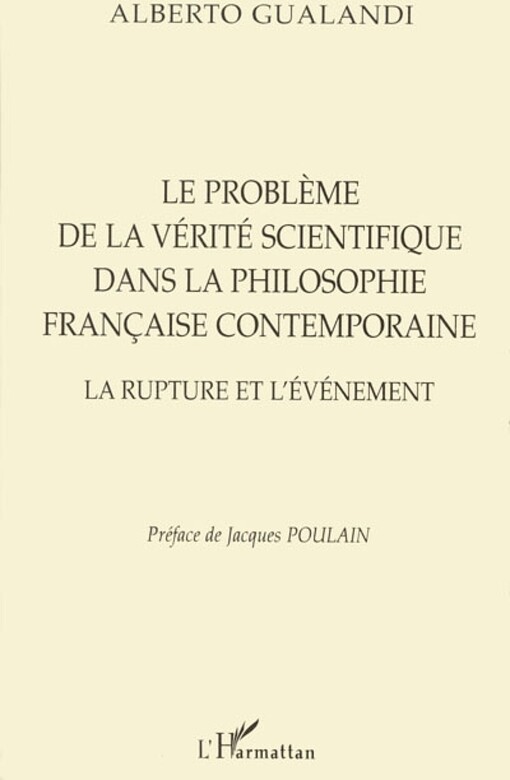 Le probleme de la verite scientifique dans la philosophie francaise contemporaine: La rupture et l'evenement (Collection 