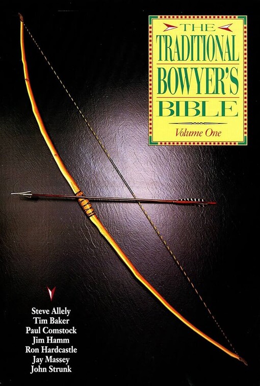The Traditional Bowyer's Bible, Volume 1