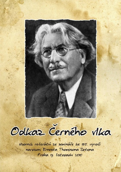 Odkaz Černého vlka :sborník referátů ze semináře ke 150. výročí narození Ernesta Thompsona Setona : Praha, 17. listopadu 2010