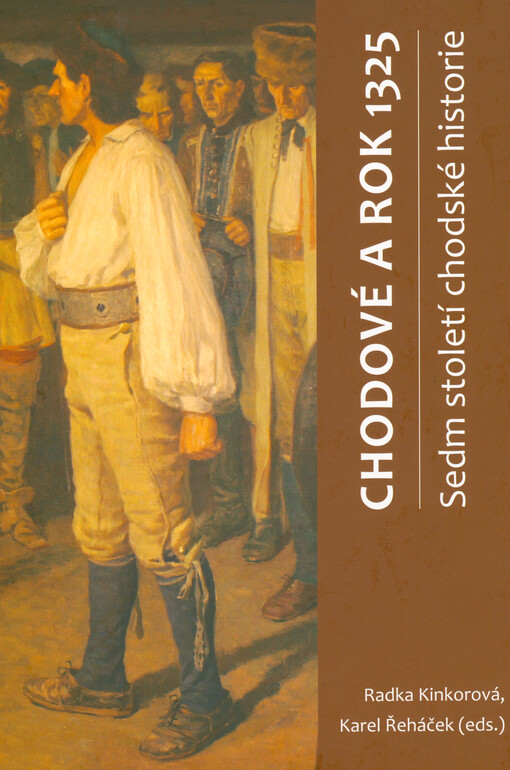 Chodové a rok 1325 : sedm století chodské historie : kolektivní monografie