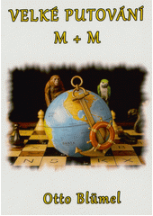 Od dědy k dědovi, aneb, Velké putování M + M : lodí z řeky Vltavy až do řeky Moravy  (odkaz v elektronickém katalogu)