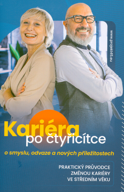 Kariéra po čtyřicítce : o smylu, odvaze a nových příležitostech : praktický průvodce změnou kariéry ve středním věku